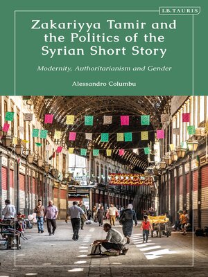 cover image of Zakariyya Tamir and the Politics of the Syrian Short Story